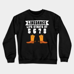 Linedance life starts at 5 6 7 8 Crewneck Sweatshirt